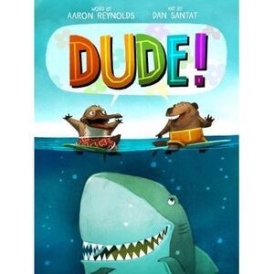 Dude! -- Aaron Reynolds